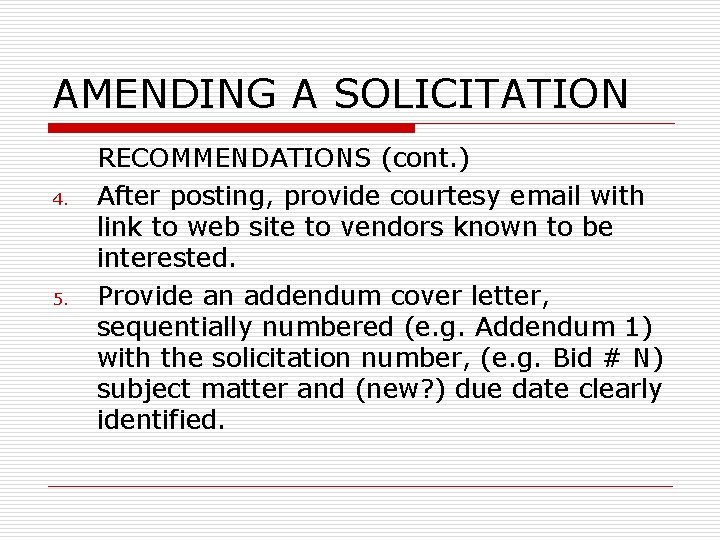 AMENDING A SOLICITATION 4. 5. RECOMMENDATIONS (cont. ) After posting, provide courtesy email with
