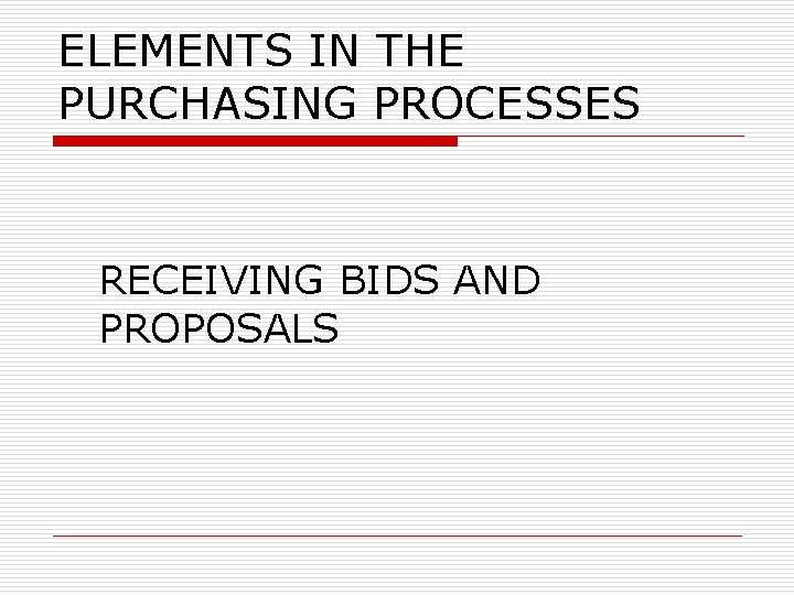 ELEMENTS IN THE PURCHASING PROCESSES RECEIVING BIDS AND PROPOSALS 