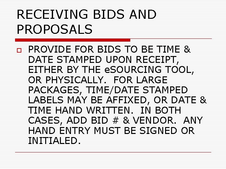 RECEIVING BIDS AND PROPOSALS o PROVIDE FOR BIDS TO BE TIME & DATE STAMPED