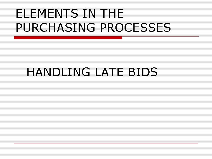 ELEMENTS IN THE PURCHASING PROCESSES HANDLING LATE BIDS 