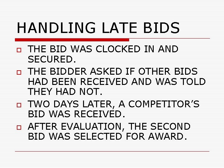 HANDLING LATE BIDS o o THE BID WAS CLOCKED IN AND SECURED. THE BIDDER