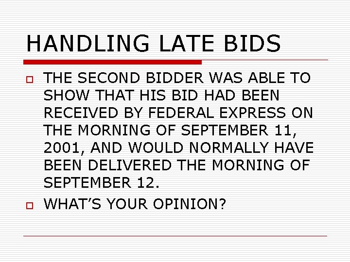 HANDLING LATE BIDS o o THE SECOND BIDDER WAS ABLE TO SHOW THAT HIS