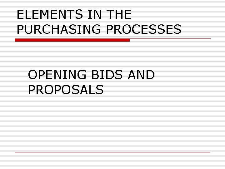 ELEMENTS IN THE PURCHASING PROCESSES OPENING BIDS AND PROPOSALS 