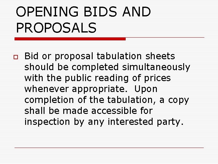 OPENING BIDS AND PROPOSALS o Bid or proposal tabulation sheets should be completed simultaneously