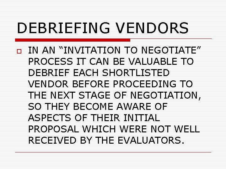 DEBRIEFING VENDORS o IN AN “INVITATION TO NEGOTIATE” PROCESS IT CAN BE VALUABLE TO