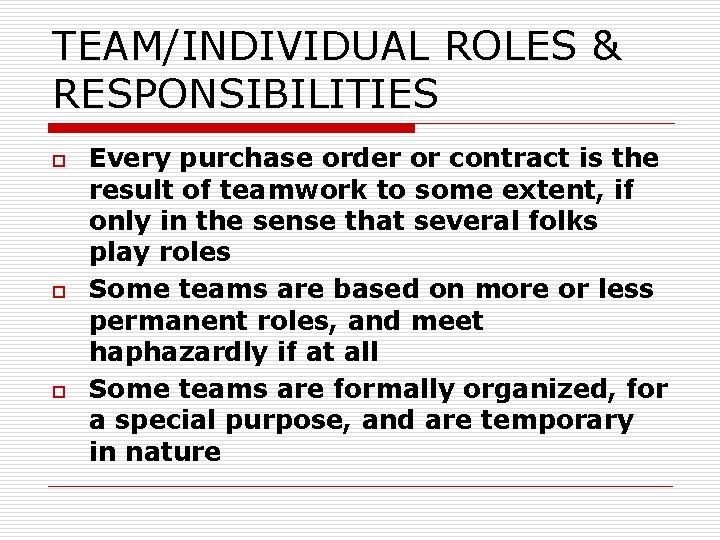 TEAM/INDIVIDUAL ROLES & RESPONSIBILITIES o o o Every purchase order or contract is the