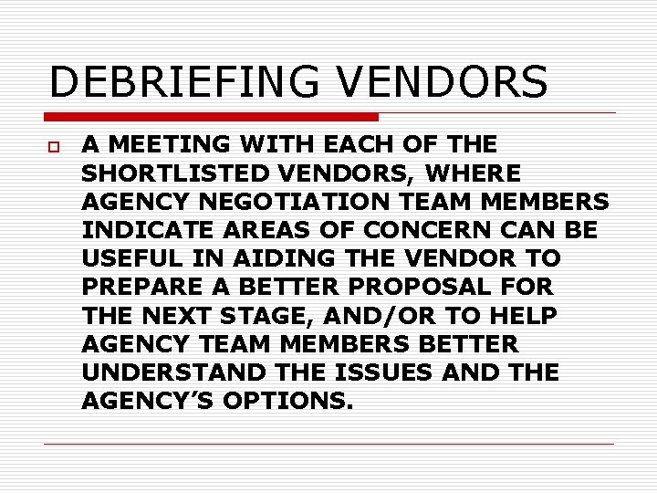 DEBRIEFING VENDORS o A MEETING WITH EACH OF THE SHORTLISTED VENDORS, WHERE AGENCY NEGOTIATION