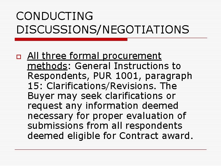 CONDUCTING DISCUSSIONS/NEGOTIATIONS o All three formal procurement methods: General Instructions to Respondents, PUR 1001,