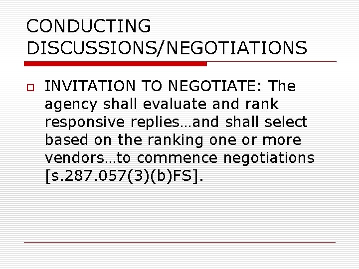 CONDUCTING DISCUSSIONS/NEGOTIATIONS o INVITATION TO NEGOTIATE: The agency shall evaluate and rank responsive replies…and