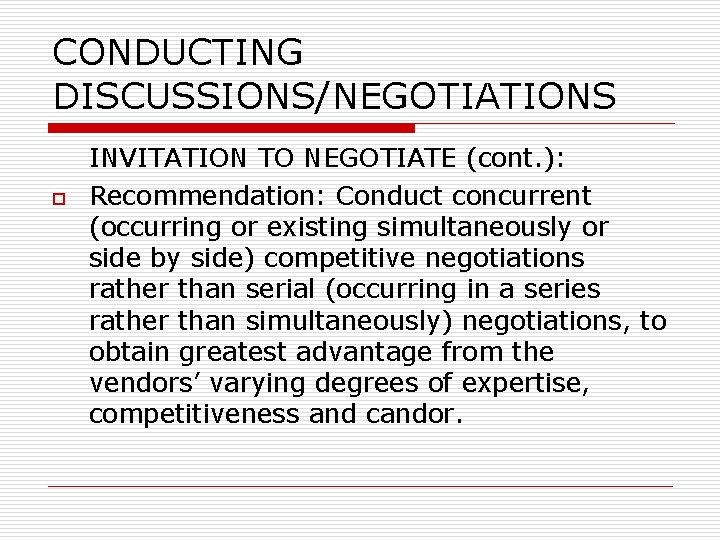 CONDUCTING DISCUSSIONS/NEGOTIATIONS o INVITATION TO NEGOTIATE (cont. ): Recommendation: Conduct concurrent (occurring or existing