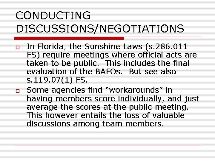 CONDUCTING DISCUSSIONS/NEGOTIATIONS o o In Florida, the Sunshine Laws (s. 286. 011 FS) require