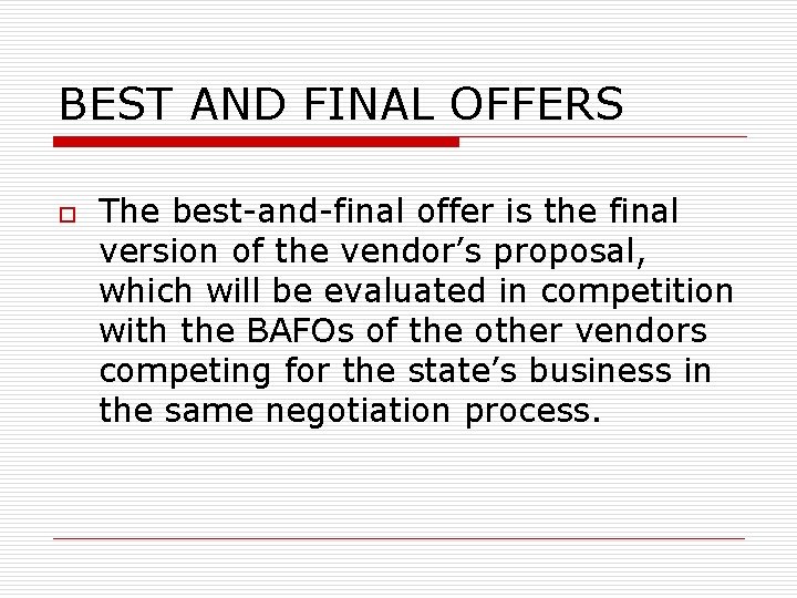 BEST AND FINAL OFFERS o The best-and-final offer is the final version of the