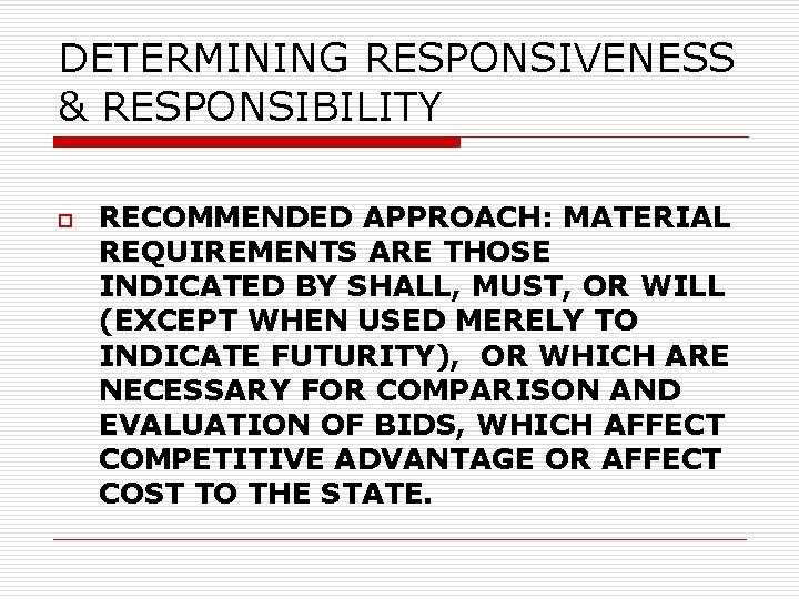 DETERMINING RESPONSIVENESS & RESPONSIBILITY o RECOMMENDED APPROACH: MATERIAL REQUIREMENTS ARE THOSE INDICATED BY SHALL,