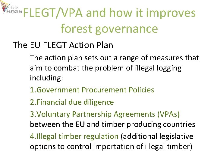 FLEGT/VPA and how it improves forest governance The EU FLEGT Action Plan The action