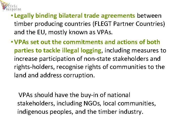  • Legally binding bilateral trade agreements between timber producing countries (FLEGT Partner Countries)