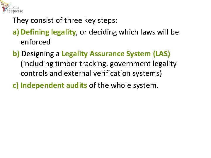 They consist of three key steps: a) Defining legality, or deciding which laws will