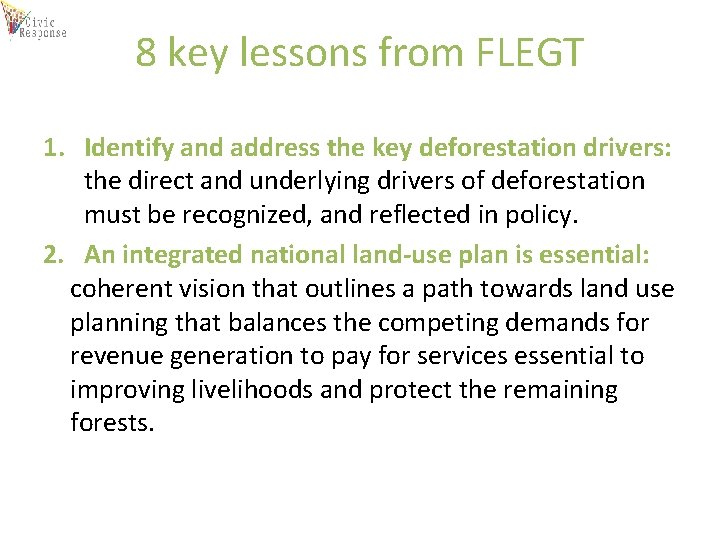 8 key lessons from FLEGT 1. Identify and address the key deforestation drivers: the