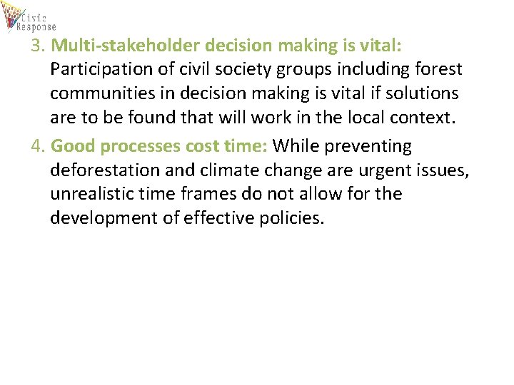 3. Multi-stakeholder decision making is vital: Participation of civil society groups including forest communities
