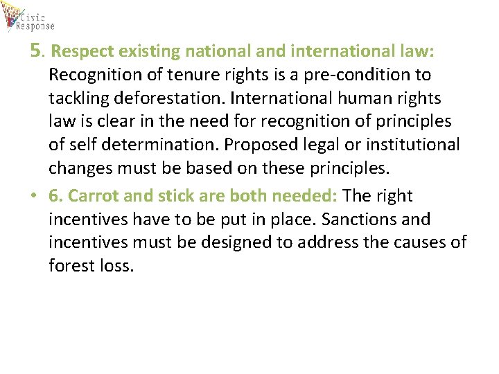 5. Respect existing national and international law: Recognition of tenure rights is a pre-condition