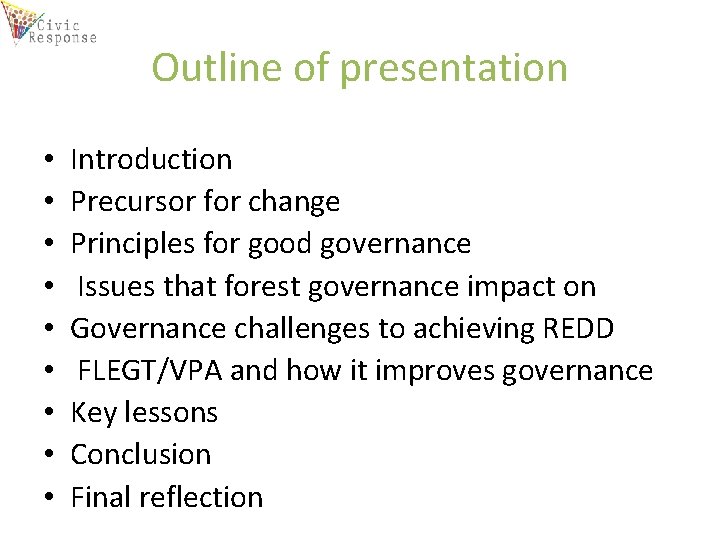 Outline of presentation • • • Introduction Precursor for change Principles for good governance