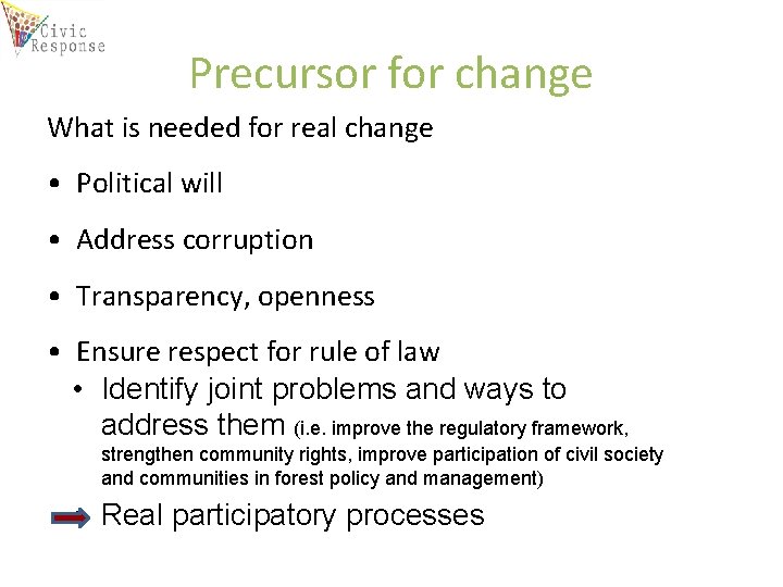 Precursor for change What is needed for real change • Political will • Address