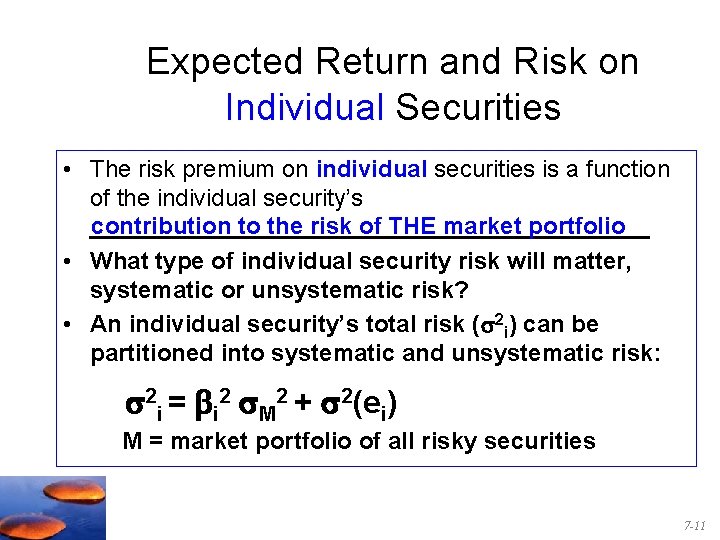 Expected Return and Risk on Individual Securities • The risk premium on individual securities