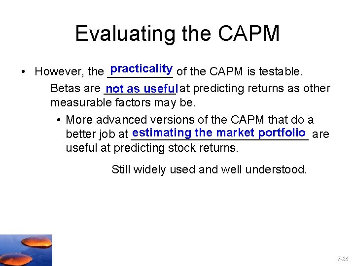 Evaluating the CAPM practicality of the CAPM is testable. • However, the _____ Betas