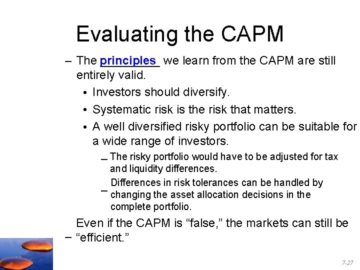 Evaluating the CAPM – The principles _____ we learn from the CAPM are still
