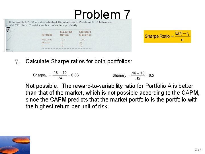 Problem 7 7. Calculate Sharpe ratios for both portfolios: Not possible. The reward-to-variability ratio Problem 7 7. Calculate Sharpe ratios for both portfolios: Not possible. The reward-to-variability ratio