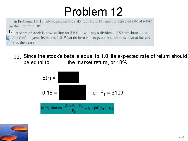 Problem 12 12 12. Since the stock's beta is equal to 1. 0, its