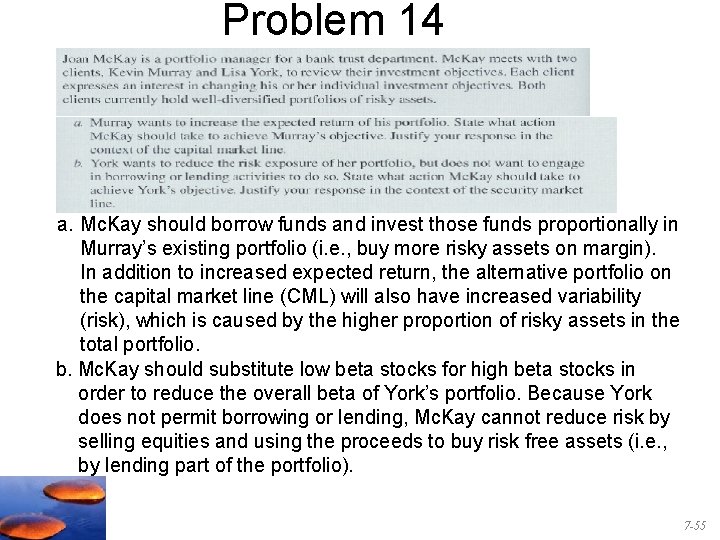 Problem 14 a. Mc. Kay should borrow funds and invest those funds proportionally in