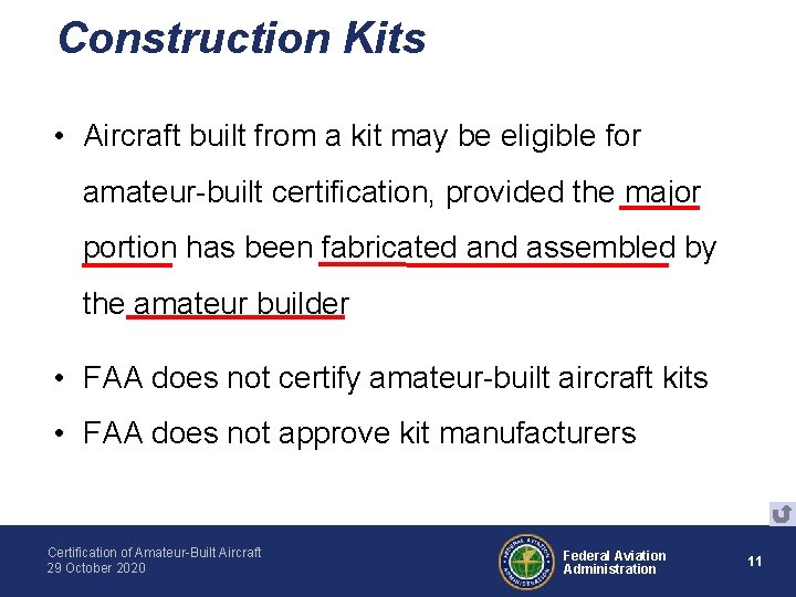 Construction Kits • Aircraft built from a kit may be eligible for amateur-built certification,