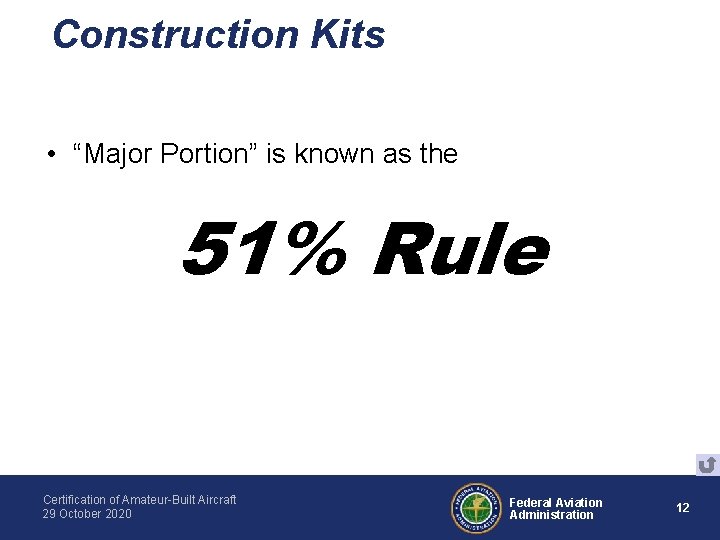 Construction Kits • “Major Portion” is known as the 51% Rule Certification of Amateur-Built