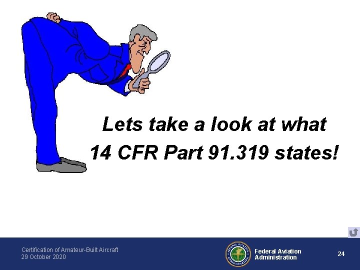 Lets take a look at what 14 CFR Part 91. 319 states! Certification of