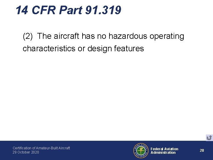 14 CFR Part 91. 319 (2) The aircraft has no hazardous operating characteristics or