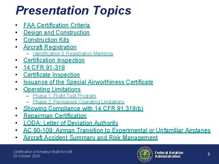 Presentation Topics • • FAA Certification Criteria Design and Construction Kits Aircraft Registration –