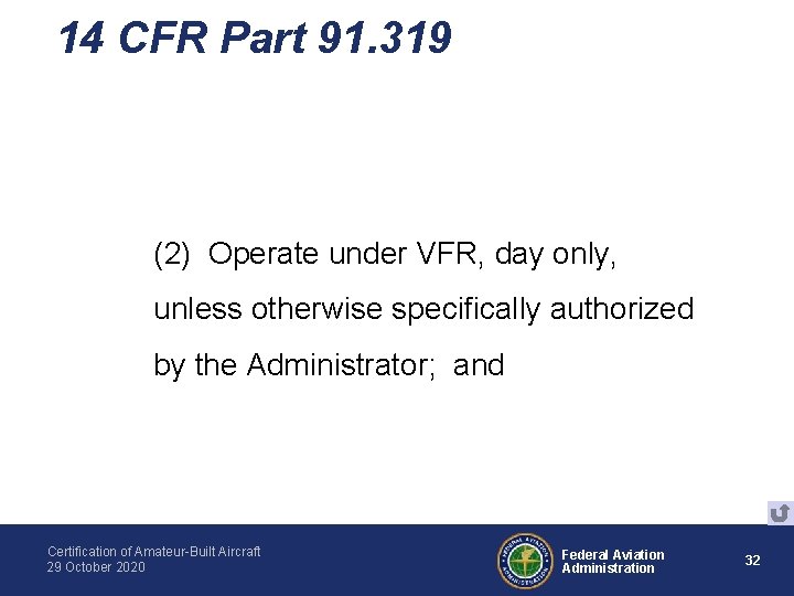 14 CFR Part 91. 319 (2) Operate under VFR, day only, unless otherwise specifically