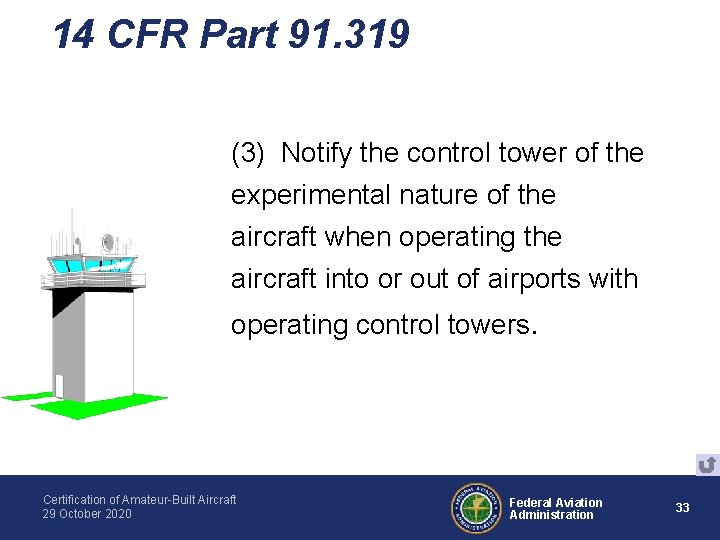 14 CFR Part 91. 319 (3) Notify the control tower of the experimental nature 14 CFR Part 91. 319 (3) Notify the control tower of the experimental nature
