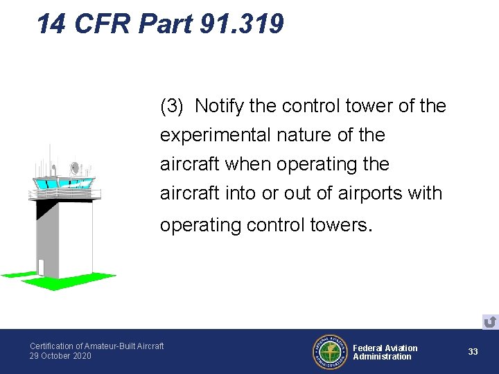 14 CFR Part 91. 319 (3) Notify the control tower of the experimental nature