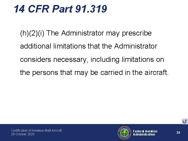 14 CFR Part 91. 319 (h)(2)(i) The Administrator may prescribe additional limitations that the 14 CFR Part 91. 319 (h)(2)(i) The Administrator may prescribe additional limitations that the
