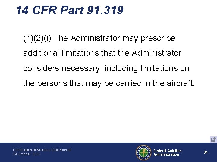 14 CFR Part 91. 319 (h)(2)(i) The Administrator may prescribe additional limitations that the