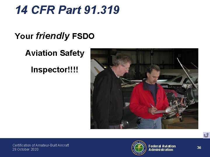 14 CFR Part 91. 319 Your friendly FSDO Aviation Safety Inspector!!!! Certification of Amateur-Built