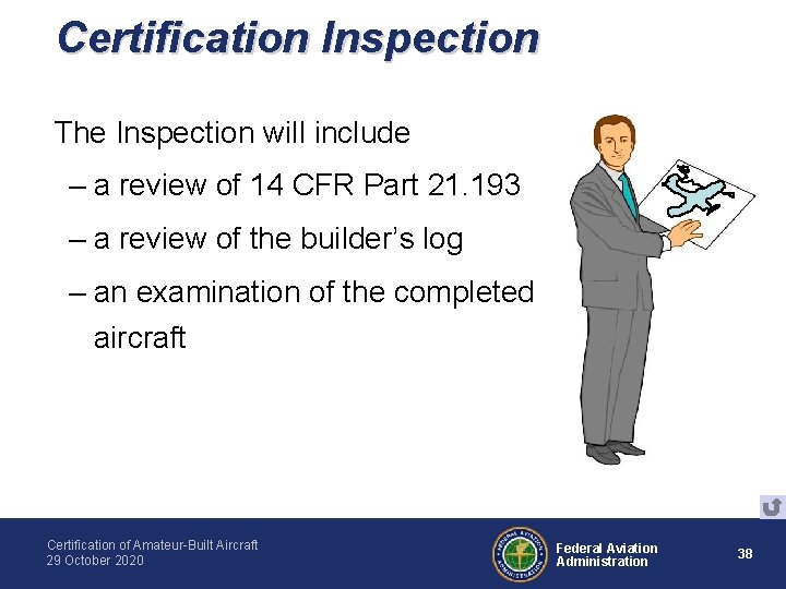 Certification Inspection The Inspection will include – a review of 14 CFR Part 21. Certification Inspection The Inspection will include – a review of 14 CFR Part 21.