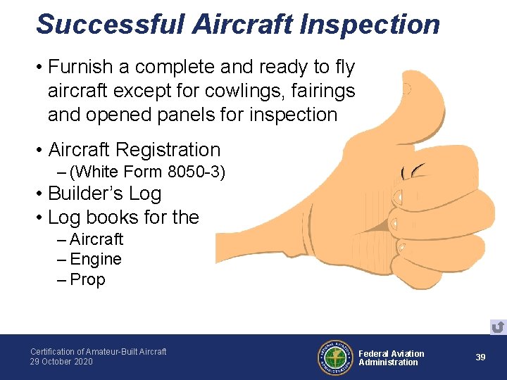 Successful Aircraft Inspection • Furnish a complete and ready to fly aircraft except for