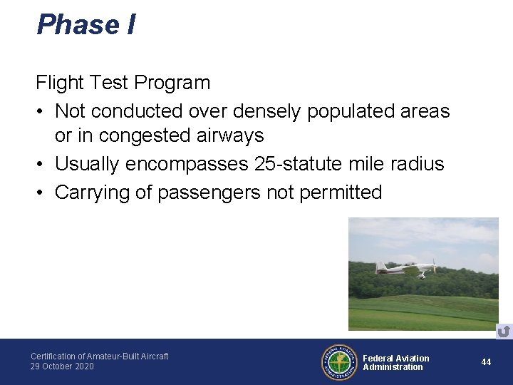 Phase I Flight Test Program • Not conducted over densely populated areas or in