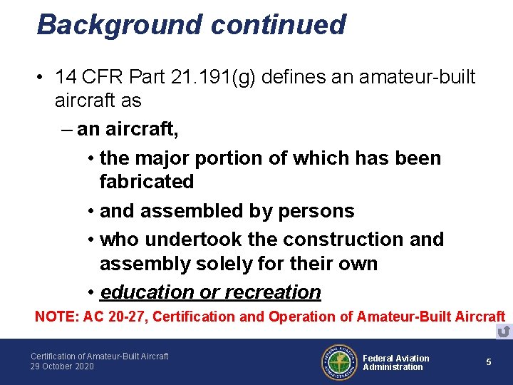 Background continued • 14 CFR Part 21. 191(g) defines an amateur-built aircraft as –