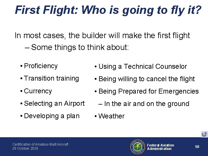 First Flight: Who is going to fly it? In most cases, the builder will First Flight: Who is going to fly it? In most cases, the builder will