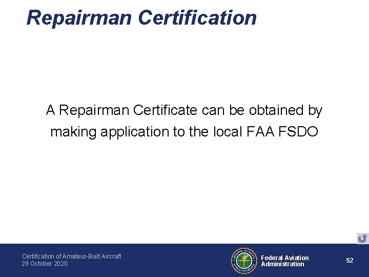 Repairman Certification A Repairman Certificate can be obtained by making application to the local