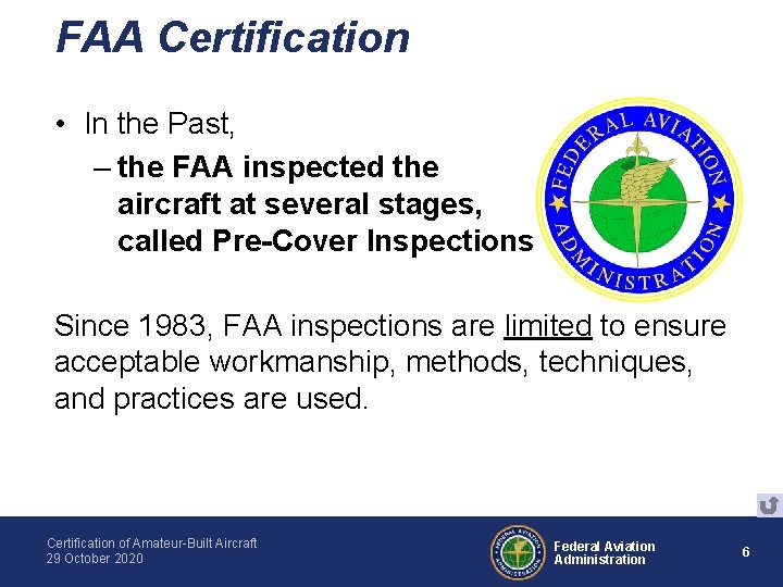 FAA Certification • In the Past, – the FAA inspected the aircraft at several