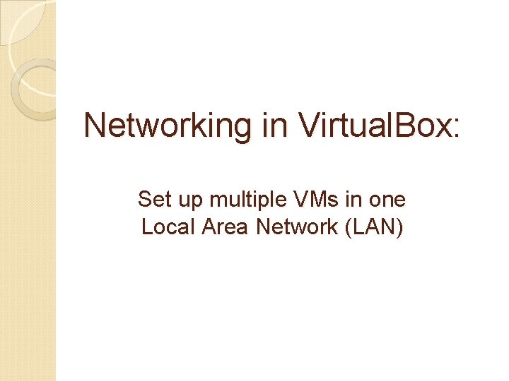 Networking in Virtual. Box: Set up multiple VMs in one Local Area Network (LAN)